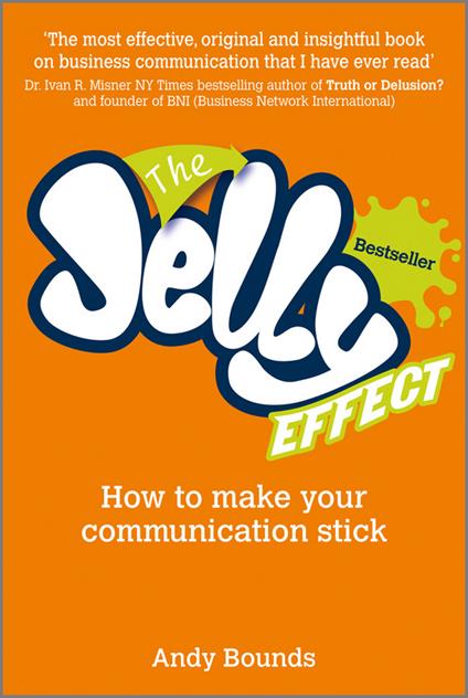 The Jelly Effect: How to Make Your Communication Stick - Andy Bounds - cover