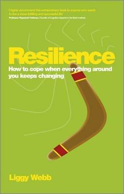 Resilience: How to cope when everything around you keeps changing - Liggy Webb - cover
