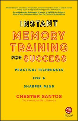 Instant Memory Training For Success: Practical Techniques for a Sharper Mind - Chester Santos - cover