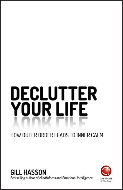 Declutter Your Life: How Outer Order Leads to Inner Calm - Gill Hasson - cover