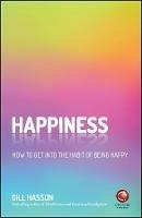 Happiness: How to Get Into the Habit of Being Happy - Gill Hasson - cover