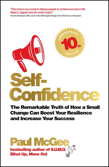 Self-Confidence: The Remarkable Truth of How a Small Change Can Boost Your Resilience and Increase Your Success - Paul McGee - cover