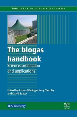 The Biogas Handbook: Science, Production and Applications - cover