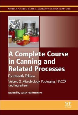 A Complete Course in Canning and Related Processes: Volume 2: Microbiology, Packaging, HACCP and Ingredients - cover