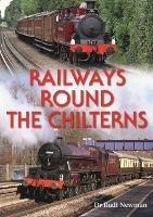 Railways Round the Chilterns - Rudi Newman - cover