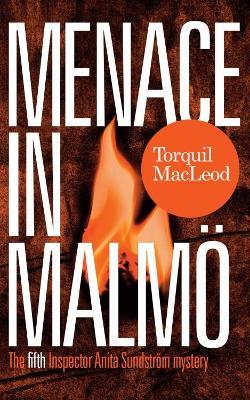 Menace in Malmo: The Fifth Inspector Anita Sundstrom Mystery - Torquil MacLeod - cover