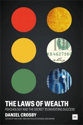 The Laws of Wealth: Psychology and the Secret to Investing Success - Daniel Crosby - cover