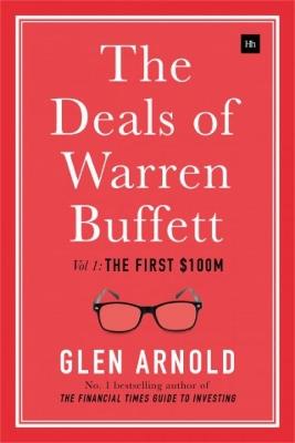 The Deals of Warren Buffett, Volume 1: The first $100m - Glen Arnold - cover