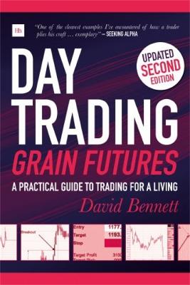 Day Trading Grain Futures: A Practical Guide to Trading for a Living - David Bennett - cover