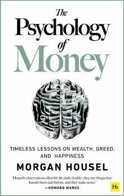 The Psychology of Money: Timeless lessons on wealth, greed, and happiness - Morgan Housel - cover