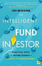 The Intelligent Fund Investor: Practical Steps for Better Results in Active and Passive Funds