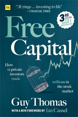 Free Capital: How 12 private investors made millions in the stock market - Guy Thomas - cover