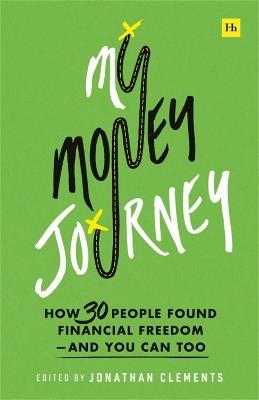 My Money Journey: How 30 people found financial freedom - and you can too - cover