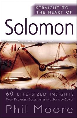 Straight to the Heart of Solomon: 60 bite-sized insights - Phil Moore - cover