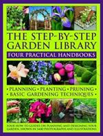 The Step-by-Step Garden Library: Four Practical Handbooks