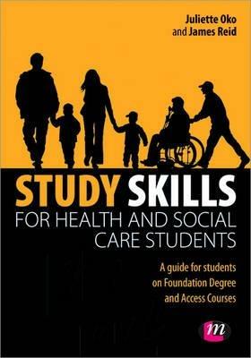 Study Skills for Health and Social Care Students - Juliette Oko,James Reid - cover