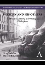 Bakhtin and his Others: (Inter)subjectivity, Chronotope, Dialogism