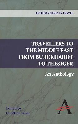 Travellers to the Middle East from Burckhardt to Thesiger: An Anthology - cover