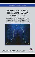Dialogics of Self, the Mahabharata and Culture: The History of Understanding and Understanding of History