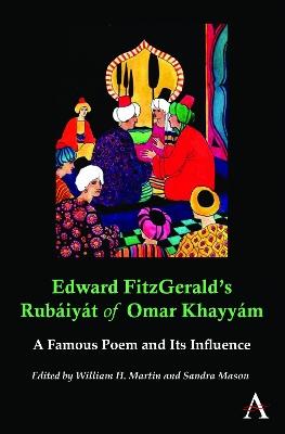Edward FitzGerald's Rubaiyat of Omar Khayyam: A Famous Poem and Its Influence - cover