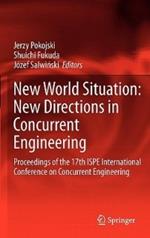 New World Situation: New Directions in Concurrent Engineering: Proceedings of the 17th ISPE International Conference on Concurrent Engineering