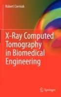 X-Ray Computed Tomography in Biomedical Engineering - Robert Cierniak - cover
