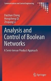 Analysis and Control of Boolean Networks: A Semi-tensor Product Approach - Daizhan Cheng,Hongsheng Qi,Zhiqiang Li - cover