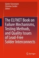 The ELFNET Book on Failure Mechanisms, Testing Methods, and Quality Issues of Lead-Free Solder Interconnects - cover
