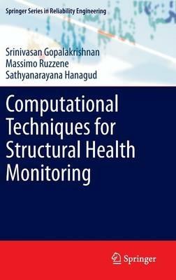 Computational Techniques for Structural Health Monitoring - Srinivasan Gopalakrishnan,Massimo Ruzzene,Sathyanaraya Hanagud - cover