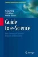Guide to e-Science: Next Generation Scientific Research and Discovery - cover