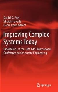 Improving Complex Systems Today: Proceedings of the 18th ISPE International Conference on Concurrent Engineering - cover