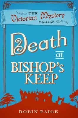 Death at Bishop's Keep: A Victorian Mystery (1) - Robin Paige - cover