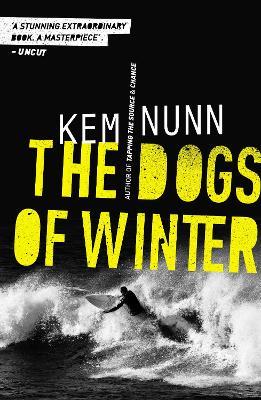 The Dogs Of Winter - Kem Nunn - cover