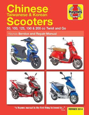 Chinese, Taiwanese & Korean Scooters 50cc, 125cc & 150cc (04-14) Haynes Repair Manual - Phil Mather - cover