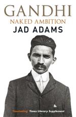 Gandhi: Naked Ambition