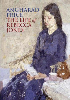 The Life of Rebecca Jones - Angharad Price - cover