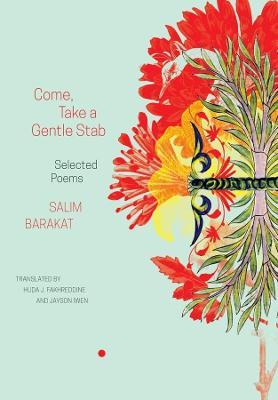 Come, Take a Gentle Stab: Selected Poems - Salim Barakat - cover