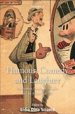 Humour, Comedy and Laughter: Obscenities, Paradoxes, Insights and the Renewal of Life - cover