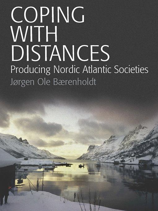 Coping with Distances: Producing Nordic Atlantic Societies - Jorgen Ole Baerenholdt - cover