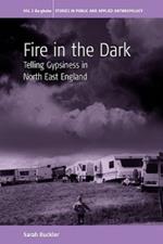 Fire in the Dark: Telling Gypsiness in North East England