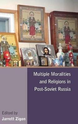 Multiple Moralities and Religions in Post-Soviet Russia - cover