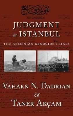 Judgment At Istanbul: The Armenian Genocide Trials - Vahakn N. Dadrian,Taner Akçam - cover