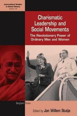 Charismatic Leadership and Social Movements: The Revolutionary Power of Ordinary Men and Women - cover