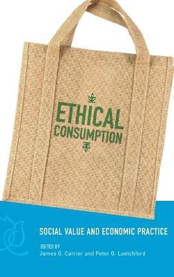 Ethical Consumption: Social Value and Economic Practice - cover