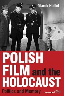 Polish Film and the Holocaust: Politics and Memory - Marek Haltof - cover