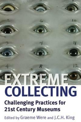 Extreme Collecting: Challenging Practices for 21st Century Museums - cover