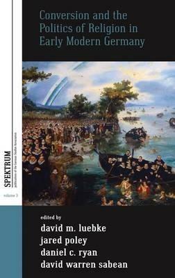 Conversion and the Politics of Religion in Early Modern Germany - cover