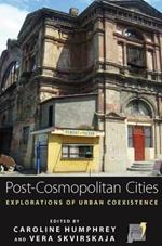 Post-cosmopolitan Cities: Explorations of Urban Coexistence