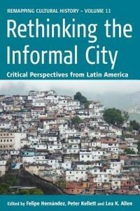 Rethinking the Informal City: Critical Perspectives from Latin America - cover