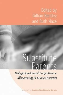 Substitute Parents: Biological and Social Perspectives on Alloparenting in Human Societies - cover